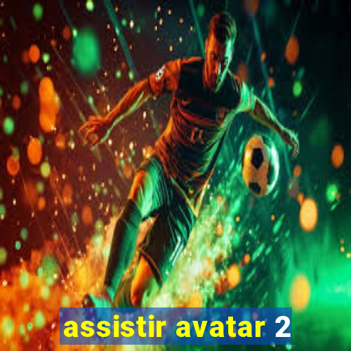 assistir avatar 2